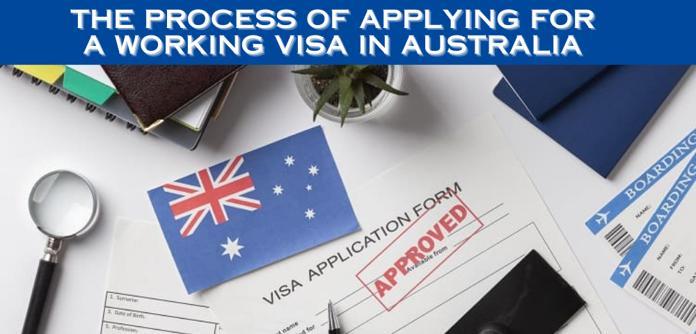 The Process of Applying for a Working Visa in Australia